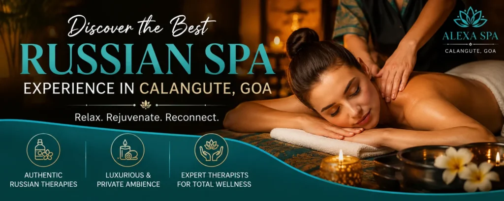 Discover the Best Russian Spa Experience in Calangute, Goa 1 Best Russian Massage Spa in Calangute